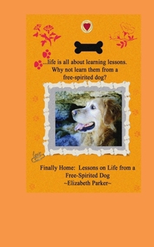 Paperback Finally Home: : Lessons on Life from a Free-Spirited Dog-LARGE PRINT [Large Print] Book