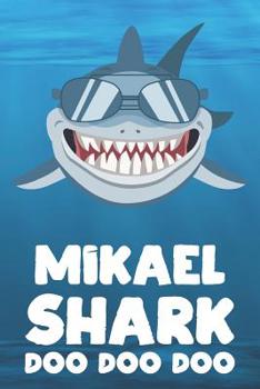 Mikael - Shark Doo Doo Doo: Blank Ruled Name Personalized & Customized Shark Notebook Journal for Boys & Men. Funny Sharks Desk Accessories Item for ... Supplies, Birthday & Christmas Gift for Men.