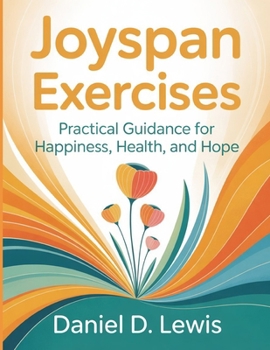 Paperback Joyspan Exercises: Practical Guidance for Happiness, Health, and Hope Book