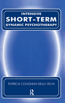 Hardcover Intensive Short Term Dynamic Psychotherapy: Theory and Technique Synopsis Book