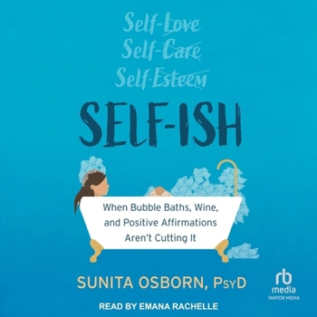 Audio CD Self-Ish: When Bubble Baths, Wine, and Positive Affirmations Aren't Cutting It Book