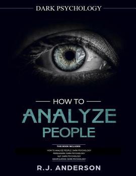 Paperback How to Analyze People: Dark Psychology Series 4 Manuscripts - How to Analyze People, Persuasion, NLP, and Manipulation Book