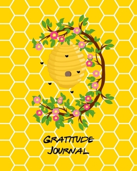 Gratitude Journal: Notebook or Diary, For Women, Teens, Girls, Cultivate an Attitude of Gratitude! Honey Bumble Bee Hive on Yellow Honey Comb