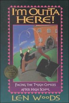 Paperback I'm Outta Here: Facing the Tough Choices After High School Book