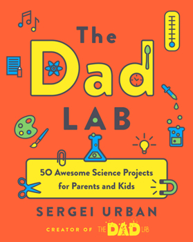 Paperback Thedadlab: 50 Awesome Science Projects for Parents and Kids Book