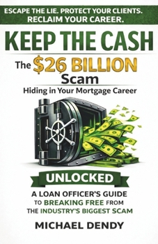 Paperback Keep the Cash: The $26 Billion Scam Hiding In Your Mortgage Career Book