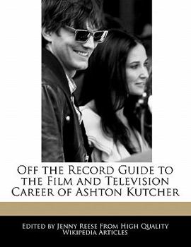 Paperback Off the Record Guide to the Film and Television Career of Ashton Kutcher Book