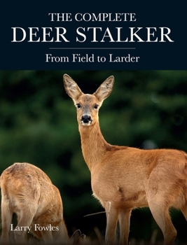 Paperback The Complete Deer Stalker: From Field to Larder Book