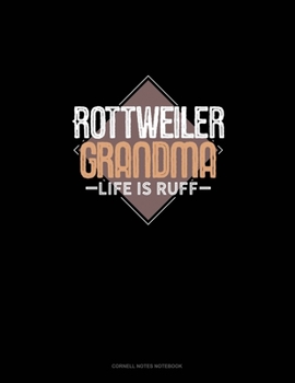 Rottweiler Grandma Life Is Ruff: Cornell Notes Notebook