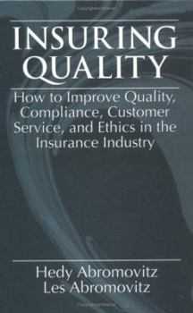 Hardcover Insuring Qualityhow to Improve Quality, Compliance, Customer Service, and Ethics in the Insurance Industry Book