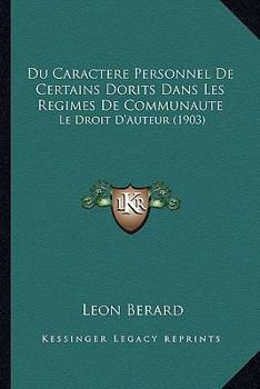 Paperback Du Caractere Personnel De Certains Dorits Dans Les Regimes De Communaute: Le Droit D'Auteur (1903) [French] Book