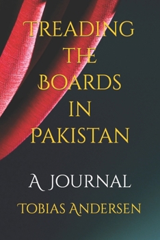 Paperback Treading the Boards in Pakistan: A Journal Book