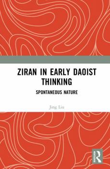 Hardcover Ziran in Early Daoist Thinking: Spontaneous Nature Book