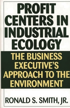 Hardcover Profit Centers in Industrial Ecology: The Business Executive's Approach to the Environment Book