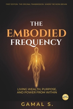 Paperback The Embodied Frequency: Living Wealth, Purpose & Power from Within Book