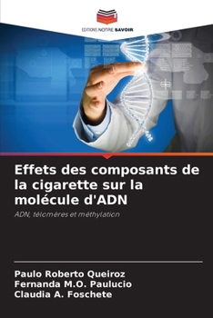 Paperback Effets des composants de la cigarette sur la molécule d'ADN [French] Book