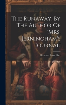 Hardcover The Runaway, By The Author Of 'mrs. Jerningham's Journal' Book