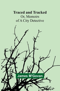Paperback Traced and Tracked; Or, Memoirs of a City Detective Book