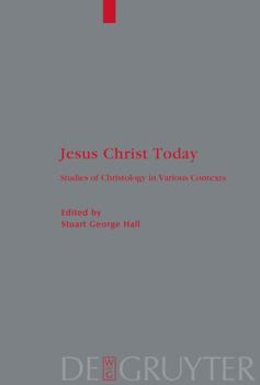 Hardcover Jesus Christ Today: Studies of Christology in Various Contexts. Proceedings of the Académie Internationale Des Sciences Religieuses, Oxfor Book