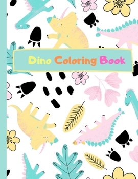 Dino Coloring Book: For Kids: Great Gift for Boys or Girls, Ages 4-8