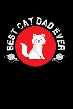 Best Cat Dad Ever: Ever   Funny Feline Animal Lover   Pet Daddy Quote   Cartoon Illustration Image Ball Of Yarn Silhouette