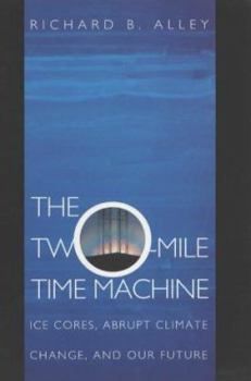 Paperback The Two-Mile Time Machine: Ice Cores, Abrupt Climate Change, and Our Future Book