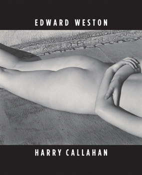 Hardcover Edward Weston & Harry Callahan: He, She, It Book