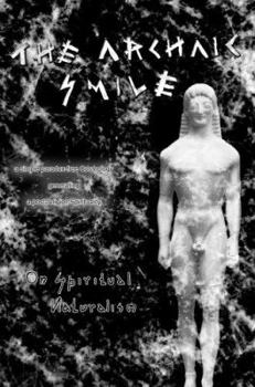 Paperback The Archaic Smile: On Spiritual Naturalism Book