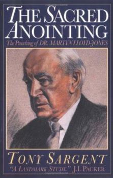 Paperback The Sacred Anointing: The Preaching of Dr. Martyn Lloyd-Jones Book