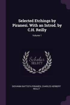 Paperback Selected Etchings by Piranesi. With an Introd. by C.H. Reilly; Volume 1 Book