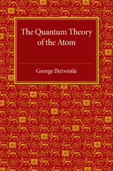 Paperback The Quantum Theory of the Atom Book