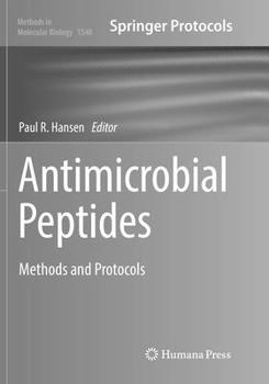 Antimicrobial Peptides: Methods and Protocols - Book #1548 of the Methods in Molecular Biology