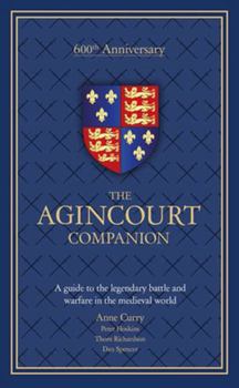Hardcover Agincourt Companion: A Guide to the Legendary Battle and Warfare in the Medieval World Book