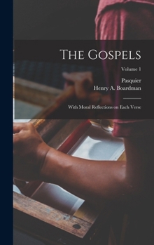Hardcover The Gospels: With Moral Reflections on Each Verse; Volume 1 Book