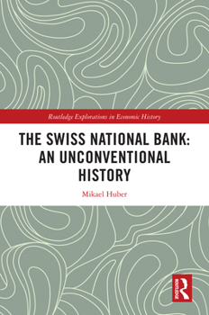 Hardcover The Swiss National Bank: An Unconventional History Book