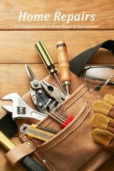 Paperback Home Repairs: The Complete Guide to Home Repair & Improvement: Home Organization Book