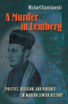 Hardcover A Murder in Lemberg: Politics, Religion & Violence in Modern Jewish History Book