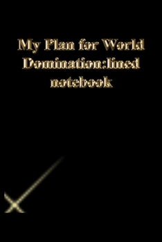 Paperback My Plan for World Domination: lined notebook: Lined Journal.Gold letters.Black cover Book