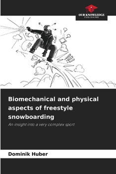 Biomechanical and physical aspects of freestyle snowboarding