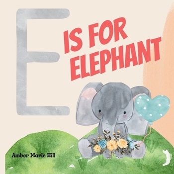 Paperback E Is For Elephant: Learning the Alphabet With Animals Book