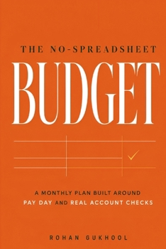 Paperback The No-Spreadsheet Budget: A Monthly Plan Built Around Pay Day And Real Account Checks Book