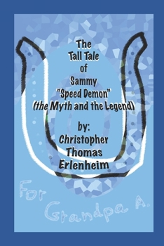 Paperback The Tall Tale of Sammy "Speed Demon": (the Myth and the Legend) Book