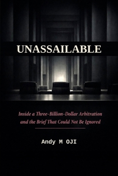 Paperback Unassailable: Inside a Three-Billion-Dollar Arbitration and the Brief That Could Not Be Ignored Book