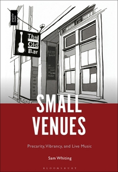 Hardcover Small Venues: Precarity, Vibrancy and Live Music Book