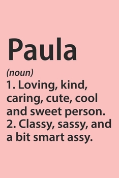 Paperback Paula Definition Personalized Name Funny Notebook Gift, notebook for writing, Personalized Paula Name Gift Idea Notebook: Lined Notebook / Journal Gif Book