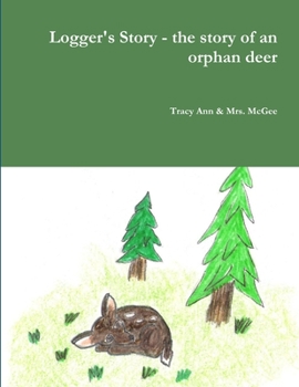 Paperback Logger's Story - the story of an orphan deer Book