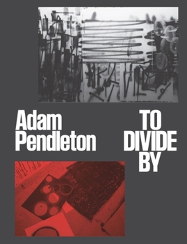 Hardcover Adam Pendleton: To Divide by Book