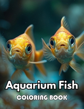 Aquarium Fish Coloring Book: New Edition 100+ Unique and Beautiful High-quality Designs