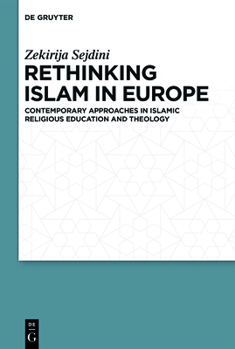 Hardcover Rethinking Islam in Europe: Contemporary Approaches in Islamic Religious Education and Theology Book