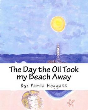 Paperback The Day the Oil Took my Beach Away Book